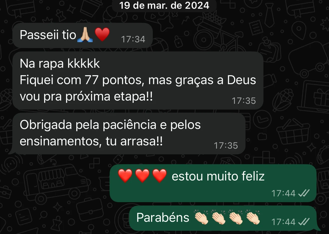 Print de conversa: 'Fiquei com 77 pontos, mas graças a Deus vou pra próxima etapa!! Obrigada pela paciência e pelos ensinamentos, tu arrasa!!'