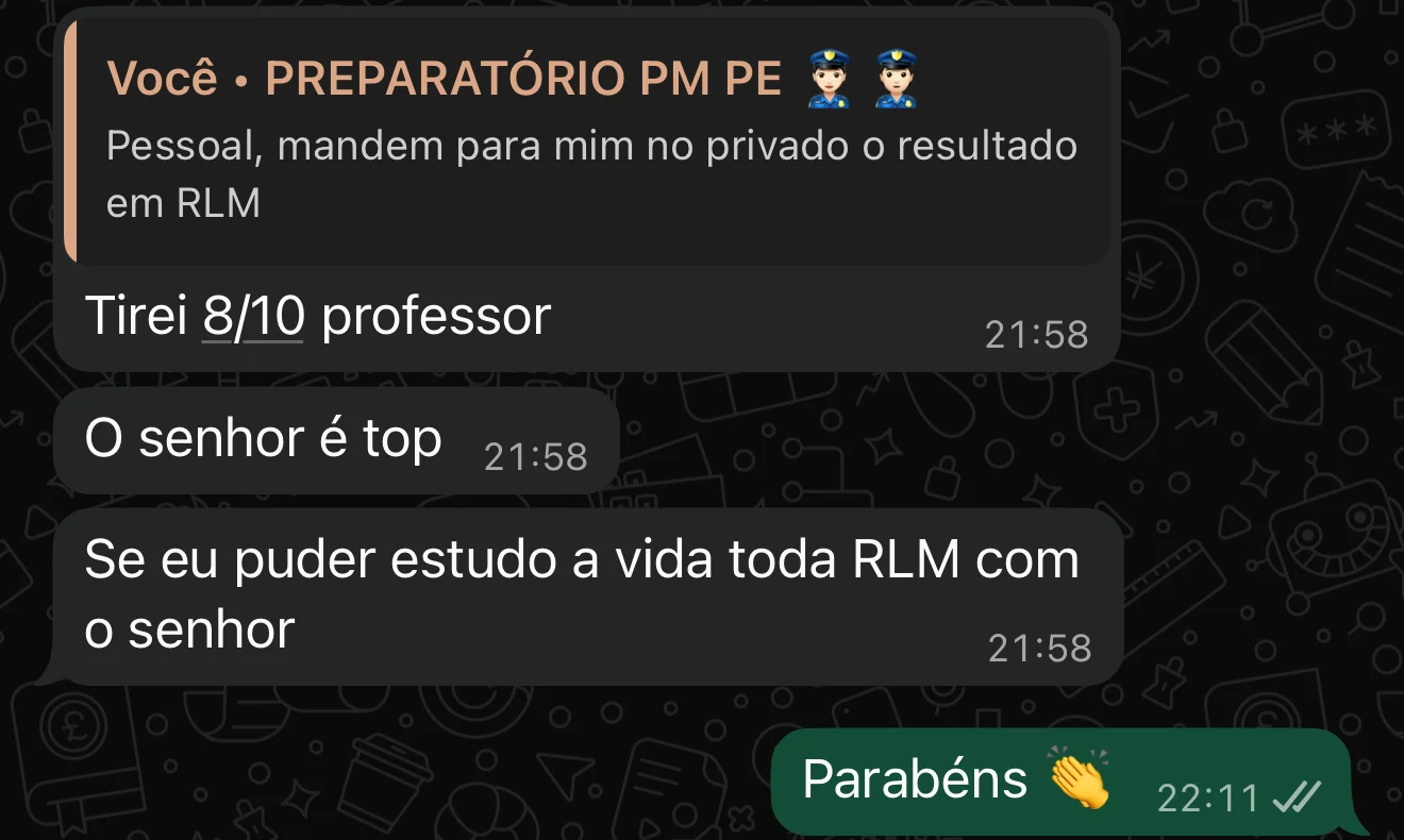 Print de conversa: 'Tirei 8/10 professor. O senhor é top. Se eu puder estudo a vida toda RLM com o senhor'